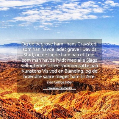 Picture 05 - 2 Krønikebog 16:14 DA1871 - Og de begrove ham i hans Gravsted, som han havde - Bible Verse Picture