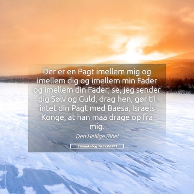 Picture 05 - 2 Krønikebog 16:3 DA1871 - Der er en Pagt imellem mig og imellem dig og - Bible Verse Picture