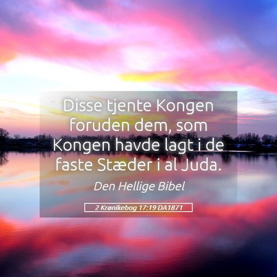 Picture 05 - 2 Krønikebog 17:19 DA1871 - Disse tjente Kongen foruden dem, som Kongen havde - Bible Verse Picture