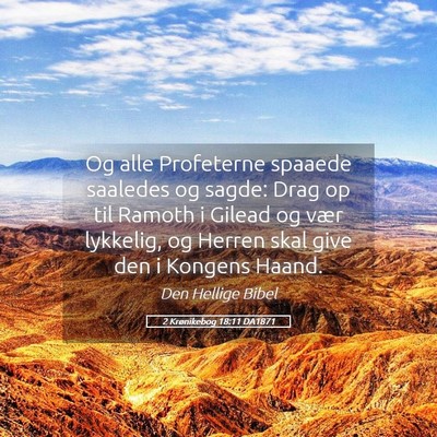 Picture 05 - 2 Krønikebog 18:11 DA1871 - Og alle Profeterne spaaede saaledes og sagde: - Bible Verse Picture