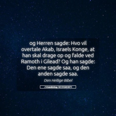 Picture 05 - 2 Krønikebog 18:19 DA1871 - og Herren sagde: Hvo vil overtale Akab, Israels - Bible Verse Picture