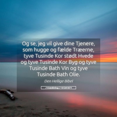 Picture 05 - 2 Krønikebog 2:10 DA1871 - Og se, jeg vil give dine Tjenere, som hugge og - Bible Verse Picture