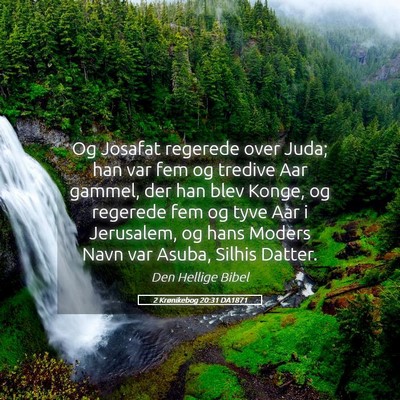 Picture 05 - 2 Krønikebog 20:31 DA1871 - Og Josafat regerede over Juda; han var fem og - Bible Verse Picture