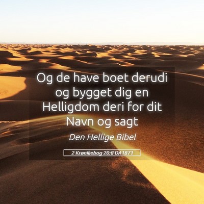 Picture 05 - 2 Krønikebog 20:8 DA1871 - Og de have boet derudi og bygget dig en Helligdom - Bible Verse Picture
