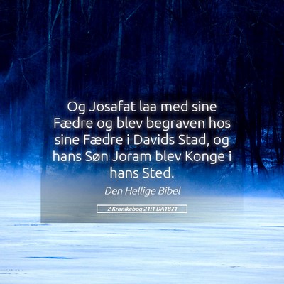 Picture 05 - 2 Krønikebog 21:1 DA1871 - Og Josafat laa med sine Fædre og blev begraven - Bible Verse Picture
