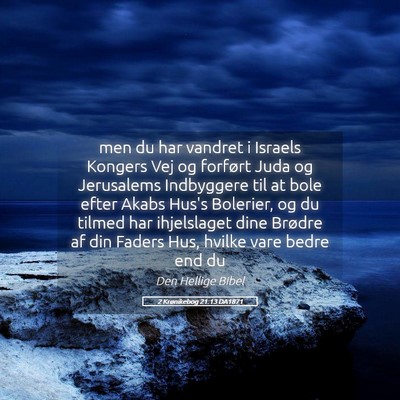 Picture 05 - 2 Krønikebog 21:13 DA1871 - men du har vandret i Israels Kongers Vej og - Bible Verse Picture