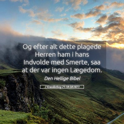 Picture 05 - 2 Krønikebog 21:18 DA1871 - Og efter alt dette plagede Herren ham i hans - Bible Verse Picture