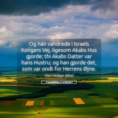 Picture 05 - 2 Krønikebog 21:6 DA1871 - Og han vandrede i Israels Kongers Vej, ligesom - Bible Verse Picture