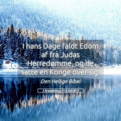 Picture 05 - 2 Krønikebog 21:8 DA1871 - I hans Dage faldt Edom af fra Judas Herredømme, - Bible Verse Picture