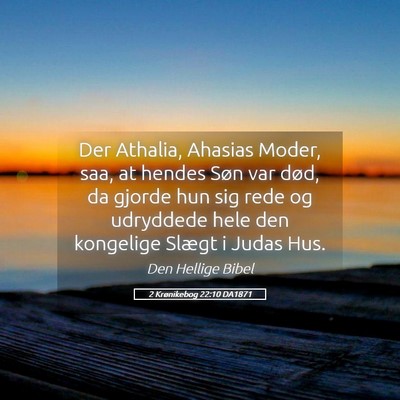 Picture 05 - 2 Krønikebog 22:10 DA1871 - Der Athalia, Ahasias Moder, saa, at hendes Søn - Bible Verse Picture