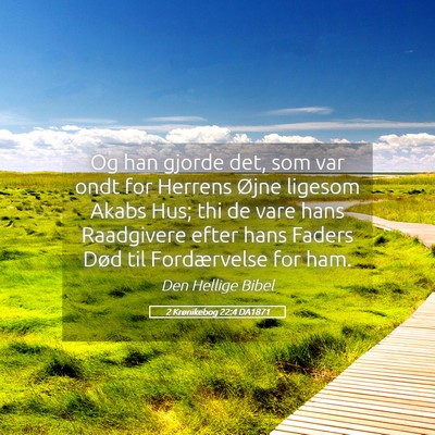 Picture 05 - 2 Krønikebog 22:4 DA1871 - Og han gjorde det, som var ondt for Herrens Øjne - Bible Verse Picture