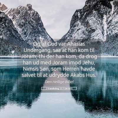 Picture 05 - 2 Krønikebog 22:7 DA1871 - Og af Gud var Ahasias Undergang, saa at han kom - Bible Verse Picture