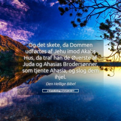 Picture 05 - 2 Krønikebog 22:8 DA1871 - Og det skete, da Dommen udførtes af Jehu imod - Bible Verse Picture