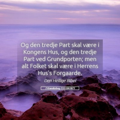 Picture 05 - 2 Krønikebog 23:5 DA1871 - Og den tredje Part skal være i Kongens Hus, og - Bible Verse Picture