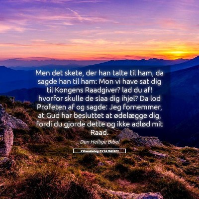 Picture 05 - 2 Krønikebog 25:16 DA1871 - Men det skete, der han talte til ham, da sagde - Bible Verse Picture