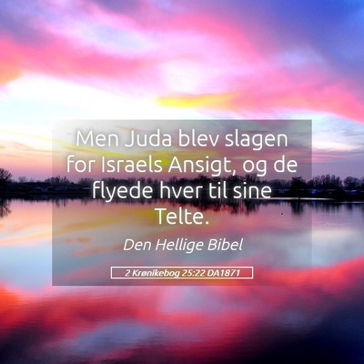 Picture 05 - 2 Krønikebog 25:22 DA1871 - Men Juda blev slagen for Israels Ansigt, og de - Bible Verse Picture