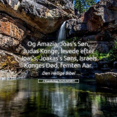 Picture 05 - 2 Krønikebog 25:25 DA1871 - Og Amazia, Joas's Søn, Judas Konge, levede efter - Bible Verse Picture