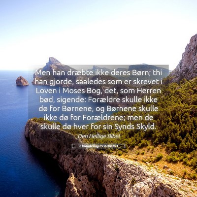 Picture 05 - 2 Krønikebog 25:4 DA1871 - Men han dræbte ikke deres Børn; thi han gjorde, - Bible Verse Picture