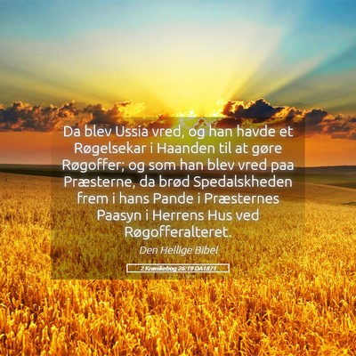 Picture 05 - 2 Krønikebog 26:19 DA1871 - Da blev Ussia vred, og han havde et Røgelsekar i - Bible Verse Picture