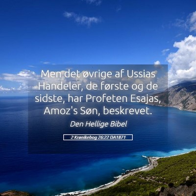 Picture 05 - 2 Krønikebog 26:22 DA1871 - Men det øvrige af Ussias Handeler, de første og - Bible Verse Picture