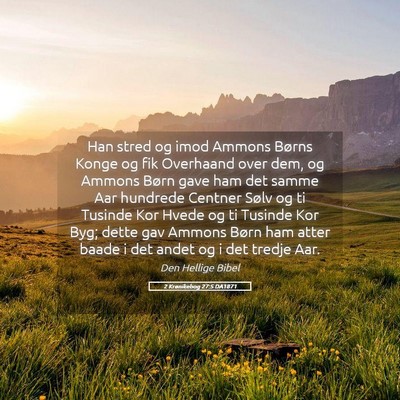 Picture 05 - 2 Krønikebog 27:5 DA1871 - Han stred og imod Ammons Børns Konge og fik - Bible Verse Picture