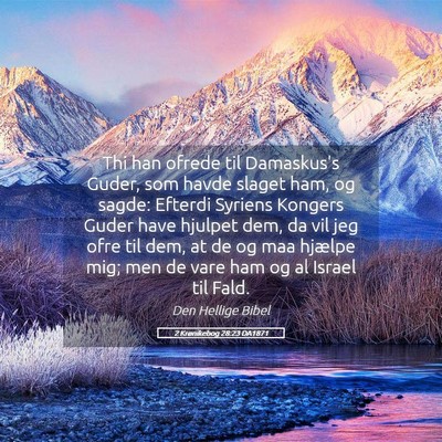 Picture 05 - 2 Krønikebog 28:23 DA1871 - Thi han ofrede til Damaskus's Guder, som havde - Bible Verse Picture