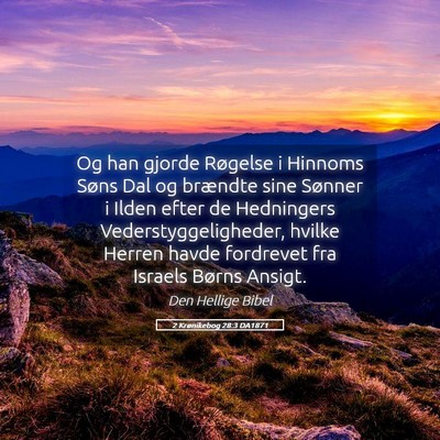 Picture 05 - 2 Krønikebog 28:3 DA1871 - Og han gjorde Røgelse i Hinnoms Søns Dal og - Bible Verse Picture