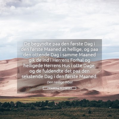 Picture 05 - 2 Krønikebog 29:17 DA1871 - De begyndte paa den første Dag i den første - Bible Verse Picture