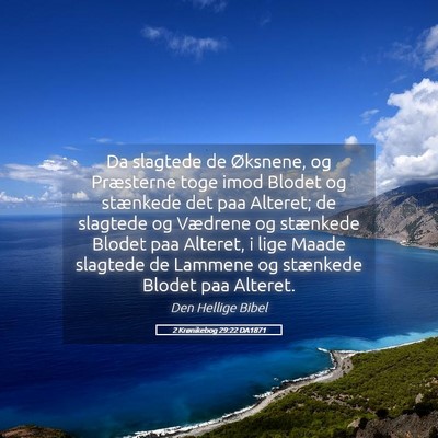Picture 05 - 2 Krønikebog 29:22 DA1871 - Da slagtede de Øksnene, og Præsterne toge imod - Bible Verse Picture