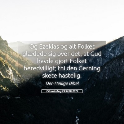 Picture 05 - 2 Krønikebog 29:36 DA1871 - Og Ezekias og alt Folket glædede sig over det, - Bible Verse Picture