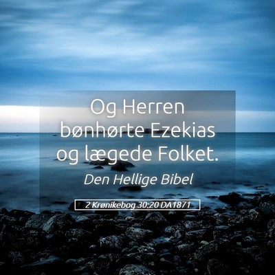 Picture 05 - 2 Krønikebog 30:20 DA1871 - Og Herren bønhørte Ezekias og lægede - Bible Verse Picture