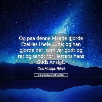 Picture 05 - 2 Krønikebog 31:20 DA1871 - Og paa denne Maade gjorde Ezekias i hele Juda; og - Bible Verse Picture