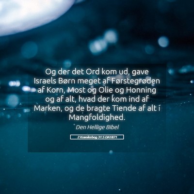 Picture 05 - 2 Krønikebog 31:5 DA1871 - Og der det Ord kom ud, gave Israels Børn meget - Bible Verse Picture