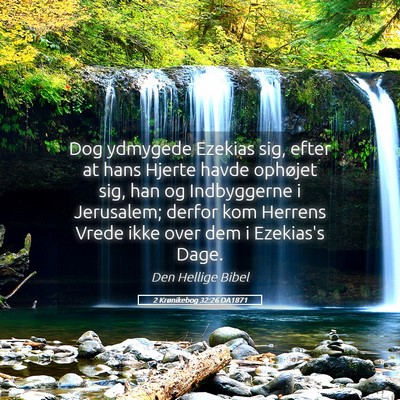 Picture 05 - 2 Krønikebog 32:26 DA1871 - Dog ydmygede Ezekias sig, efter at hans Hjerte - Bible Verse Picture