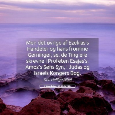 Picture 05 - 2 Krønikebog 32:32 DA1871 - Men det øvrige af Ezekias's Handeler og hans - Bible Verse Picture