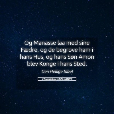 Picture 05 - 2 Krønikebog 33:20 DA1871 - Og Manasse laa med sine Fædre, og de begrove ham - Bible Verse Picture