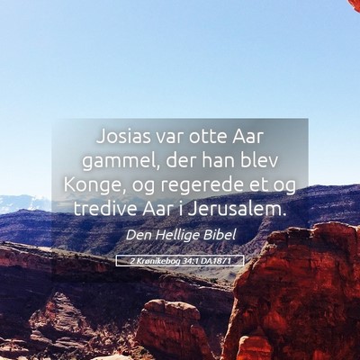 Picture 05 - 2 Krønikebog 34:1 DA1871 - Josias var otte Aar gammel, der han blev Konge, - Bible Verse Picture