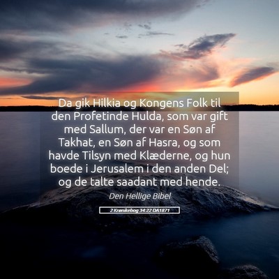 Picture 05 - 2 Krønikebog 34:22 DA1871 - Da gik Hilkia og Kongens Folk til den Profetinde - Bible Verse Picture