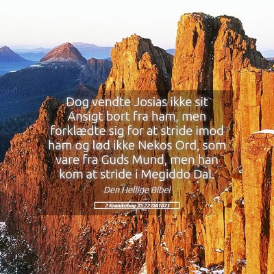 Picture 05 - 2 Krønikebog 35:22 DA1871 - Dog vendte Josias ikke sit Ansigt bort fra ham, - Bible Verse Picture