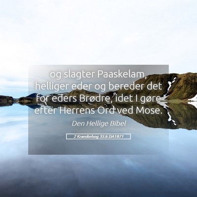 Picture 05 - 2 Krønikebog 35:6 DA1871 - og slagter Paaskelam, helliger eder og bereder - Bible Verse Picture