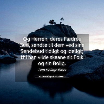 Picture 05 - 2 Krønikebog 36:15 DA1871 - Og Herren, deres Fædres Gud, sendte til dem ved - Bible Verse Picture