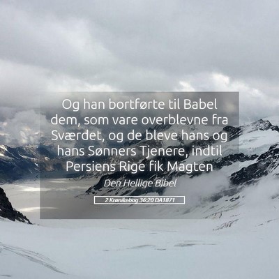 Picture 05 - 2 Krønikebog 36:20 DA1871 - Og han bortførte til Babel dem, som vare - Bible Verse Picture