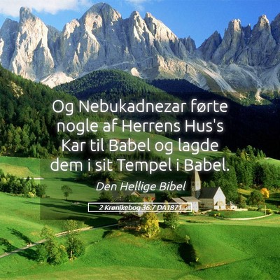 Picture 05 - 2 Krønikebog 36:7 DA1871 - Og Nebukadnezar førte nogle af Herrens Hus's Kar - Bible Verse Picture