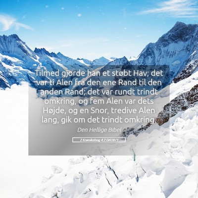 Picture 05 - 2 Krønikebog 4:2 DA1871 - Tilmed gjorde han et støbt Hav; det var ti Alen - Bible Verse Picture