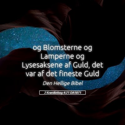 Picture 05 - 2 Krønikebog 4:21 DA1871 - og Blomsterne og Lamperne og Lysesaksene af Guld, - Bible Verse Picture