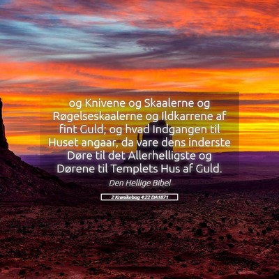 Picture 05 - 2 Krønikebog 4:22 DA1871 - og Knivene og Skaalerne og Røgelseskaalerne og - Bible Verse Picture