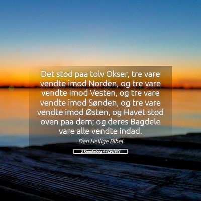 Picture 05 - 2 Krønikebog 4:4 DA1871 - Det stod paa tolv Okser, tre vare vendte imod - Bible Verse Picture