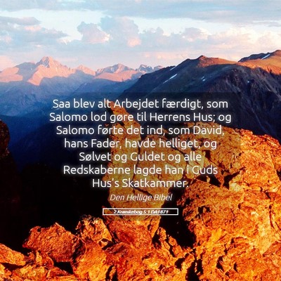 Picture 05 - 2 Krønikebog 5:1 DA1871 - Saa blev alt Arbejdet færdigt, som Salomo lod - Bible Verse Picture