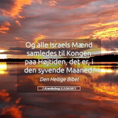 Picture 05 - 2 Krønikebog 5:3 DA1871 - Og alle Israels Mænd samledes til Kongen paa - Bible Verse Picture
