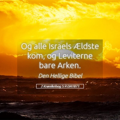 Picture 05 - 2 Krønikebog 5:4 DA1871 - Og alle Israels Ældste kom, og Leviterne bare - Bible Verse Picture